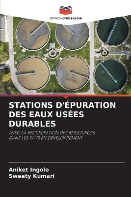 Stations d'Épuration Des Eaux Usées Durables - Aniket Ingole,Sweety Kumari - cover