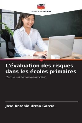 L'évaluation des risques dans les écoles primaires - José Antonio Urrea García - cover