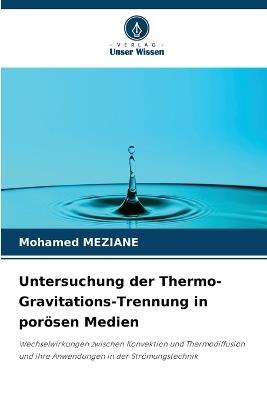 Untersuchung der Thermo-Gravitations-Trennung in porösen Medien - Mohamed Meziane - cover
