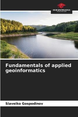 Fundamentals of applied geoinformatics - Slaveiko Gospodinov - cover