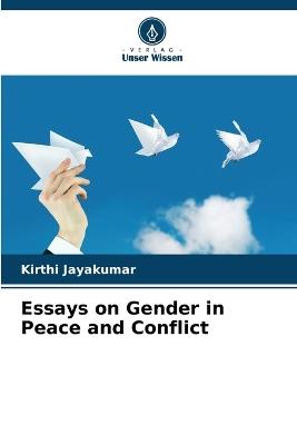 Essays on Gender in Peace and Conflict - Kirthi Jayakumar - cover