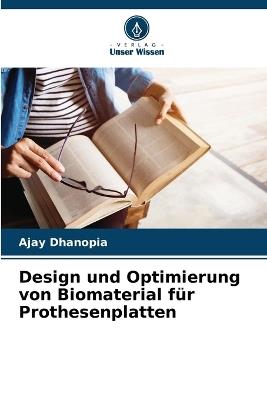 Design und Optimierung von Biomaterial für Prothesenplatten - Ajay Dhanopia - cover