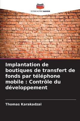 Implantation de boutiques de transfert de fonds par téléphone mobile: Contrôle du développement - Thomas Karakadzai - cover