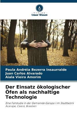 Der Einsatz ökologischer Öfen als nachhaltige Technologie - Paula Andréia Bezerra Insaurralde,Juan Carlos Alvarado,Aiala Vieira Amorim - cover