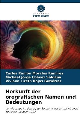 Herkunft der orografischen Namen und Bedeutungen - Carlos Ramón Morales Ramírez,Michael Jorge Chávez Saldaña,Viviana Lizeth Rojas Gutiérrez - cover