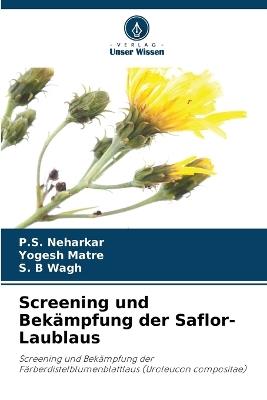 Screening und Bekämpfung der Saflor-Laublaus - P S Neharkar,Yogesh Matre,S B Wagh - cover