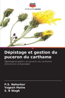 Dépistage et gestion du puceron du carthame - P S Neharkar,Yogesh Matre,S B Wagh - cover