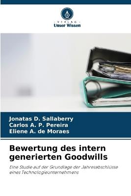 Bewertung des intern generierten Goodwills - Jonatas D Sallaberry,Carlos A P Pereira,Eliene A de Moraes - cover