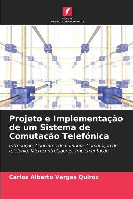 Projeto e Implementação de um Sistema de Comutação Telefónica - Carlos Alberto Vargas Quiroz - cover