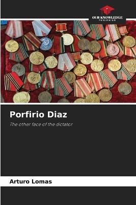 Porfirio Diaz - Arturo Lomas - cover