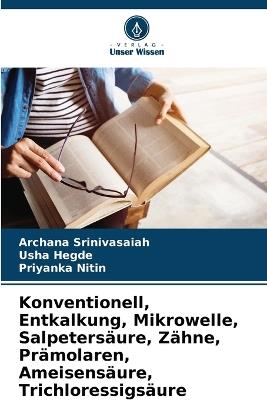 Konventionell, Entkalkung, Mikrowelle, Salpetersäure, Zähne, Prämolaren, Ameisensäure, Trichloressigsäure - Archana Srinivasaiah,Usha Hegde,Priyanka Nitin - cover