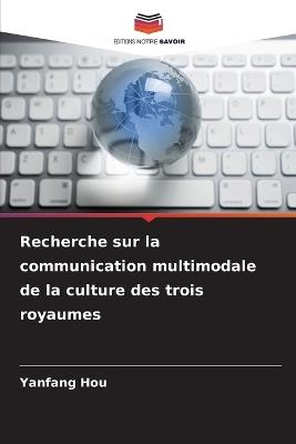 Recherche sur la communication multimodale de la culture des trois royaumes - Yanfang Hou - cover