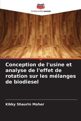 Conception de l'usine et analyse de l'effet de rotation sur les mélanges de biodiesel - Kikky Shaurin Maher - cover