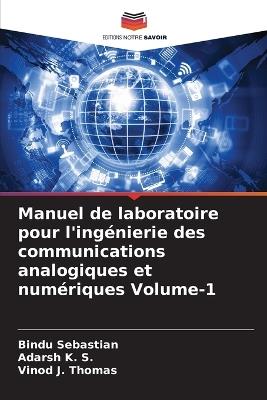 Manuel de laboratoire pour l'ingénierie des communications analogiques et numériques Volume-1 - Bindu Sebastian,Adarsh K S,Vinod J Thomas - cover