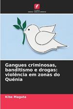 Gangues criminosas, banditismo e drogas: violência em zonas do Quénia