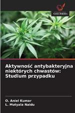 Aktywnosc antybakteryjna niektórych chwastów: Studium przypadku