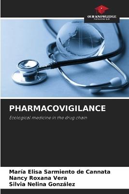 Pharmacovigilance - María Elisa Sarmiento de Cannata,Nancy Roxana Vera,Silvia Nelina González - cover
