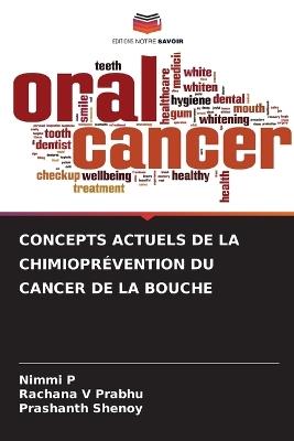 Concepts Actuels de la Chimioprévention Du Cancer de la Bouche - Nimmi P,Rachana V Prabhu,Prashanth Shenoy - cover