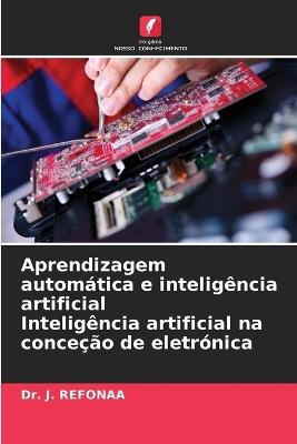 Aprendizagem automática e inteligência artificial Inteligência artificial na conceção de eletrónica - J Refonaa - cover