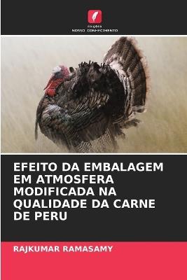 Efeito Da Embalagem Em Atmosfera Modificada Na Qualidade Da Carne de Peru - Rajkumar Ramasamy - cover