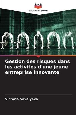 Gestion des risques dans les activités d'une jeune entreprise innovante - Victoria Savelyeva - cover