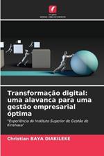 Transformação digital: uma alavanca para uma gestão empresarial óptima
