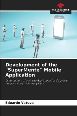 Development of the "SuperMente" Mobile Application - Eduardo Vatuva - cover