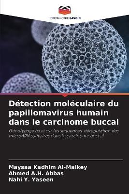 Détection moléculaire du papillomavirus humain dans le carcinome buccal - Maysaa Kadhim Al-Malkey,Ahmed A H Abbas,Nahi Y Yaseen - cover