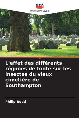 L'effet des différents régimes de tonte sur les insectes du vieux cimetière de Southampton - Philip Budd - cover