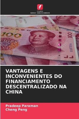 Vantagens E Inconvenientes Do Financiamento Descentralizado Na China - Pradeep Paraman,Cheng Peng - cover