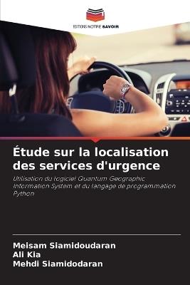 Étude sur la localisation des services d'urgence - Meisam Siamidoudaran,Ali Kia,Mehdi Siamidodaran - cover
