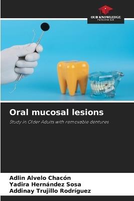 Oral mucosal lesions - Adlin Alvelo Chacón,Yadira Hernández Sosa,Addinay Trujillo Rodríguez - cover