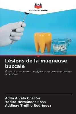 Lésions de la muqueuse buccale - Adlin Alvelo Chacón,Yadira Hernández Sosa,Addinay Trujillo Rodríguez - cover