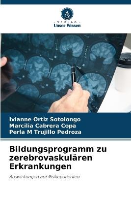 Bildungsprogramm zu zerebrovaskulären Erkrankungen - Ivianne Ortiz Sotolongo,Marcilia Cabrera Copa,Perla M Trujillo Pedroza - cover