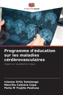Programme d'éducation sur les maladies cérébrovasculaires - Ivianne Ortiz Sotolongo,Marcilia Cabrera Copa,Perla M Trujillo Pedroza - cover