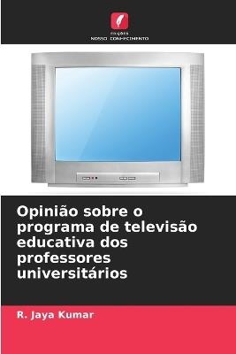 Opinião sobre o programa de televisão educativa dos professores universitários - R Jaya Kumar - cover