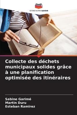 Collecte des déchets municipaux solides grâce à une planification optimisée des itinéraires - Sabine Garimé,Martin Duru,Esteban Ramirez - cover