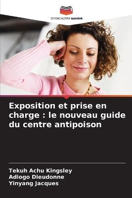 Exposition et prise en charge: le nouveau guide du centre antipoison - Tekuh Achu Kingsley,Adiogo Dieudonne,Yinyang Jacques - cover