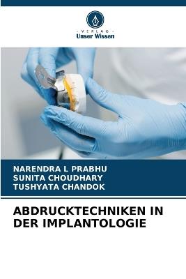 Abdrucktechniken in Der Implantologie - Narendra L Prabhu,Sunita Choudhary,Tushyata Chandok - cover
