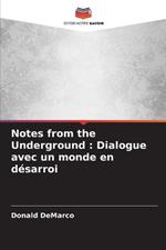 Notes from the Underground: Dialogue avec un monde en désarroi
