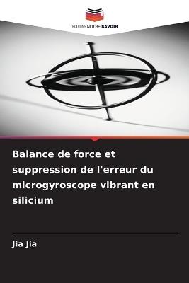Balance de force et suppression de l'erreur du microgyroscope vibrant en silicium - Jia Jia - cover