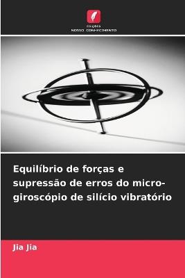 Equilíbrio de forças e supressão de erros do micro-giroscópio de silício vibratório - Jia Jia - cover