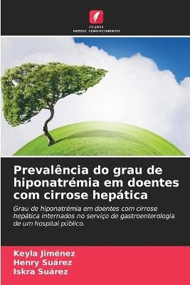 Prevalência do grau de hiponatrémia em doentes com cirrose hepática - Keyla Jiménez,Henry Suárez,Iskra Suárez - cover