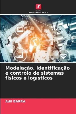 Modelação, identificação e controlo de sistemas físicos e logísticos - Adil Barra - cover