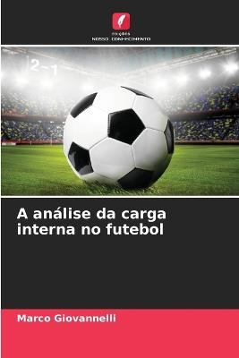 A análise da carga interna no futebol - Marco Giovannelli - cover