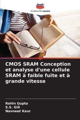 CMOS SRAM Conception et analyse d'une cellule SRAM à faible fuite et à grande vitesse - Rohin Gupta,S S Gill,Navneet Kaur - cover