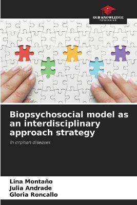 Biopsychosocial model as an interdisciplinary approach strategy - Lina Montaño,Julia Andrade,Gloria Roncallo - cover