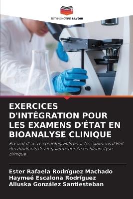 Exercices d'Intégration Pour Les Examens d'État En Bioanalyse Clinique - Ester Rafaela Rodríguez Machado,Haymeé Escalona Rodríguez,Aliuska González Santiesteban - cover