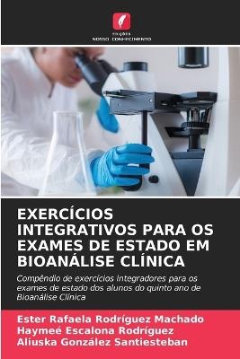 Exercícios Integrativos Para OS Exames de Estado Em Bioanálise Clínica - Ester Rafaela Rodríguez Machado,Haymeé Escalona Rodríguez,Aliuska González Santiesteban - cover