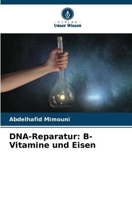 DNA-Reparatur: B-Vitamine und Eisen - Abdelhafid Mimouni - cover